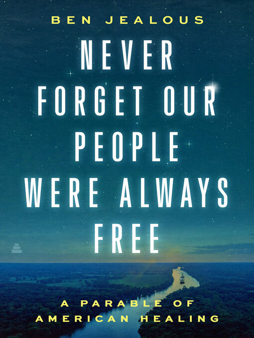 Title details for Never Forget Our People Were Always Free by Benjamin Todd Jealous - Available